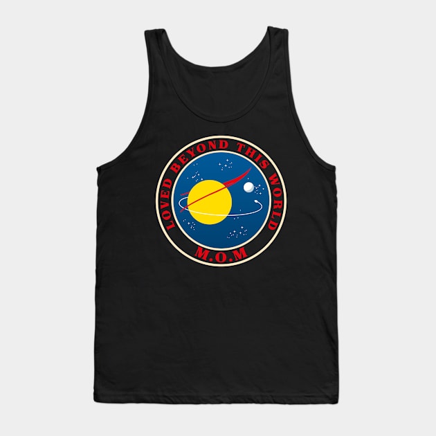 SPECIAL GIFT FOR MOM: NASA MOM LOVED BEYOND THIS WORLD SPACE DESIGN Tank Top by Chameleon Living